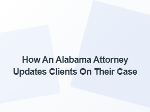 Alabama Attorney Case Updates & Client Communication