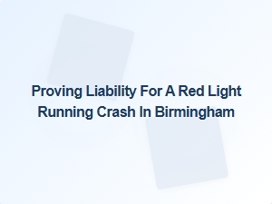 Proving Liability for a Birmingham Red Light Crash