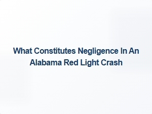 Negligence Claims in Alabama Red Light Crashes
